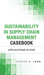 Sustainability in Supply Chain Management Casebook : Applications in SCM - Chuck Munson