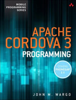 Apache Cordova 3 Programming : Mobile Programming - John M. Wargo