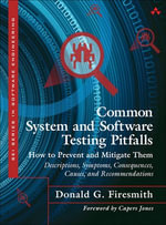 Common System and Software Testing Pitfalls : How to Prevent and Mitigate Them: Descriptions, Symptoms, Consequences, Causes, and Recommendations - Donald G. Firesmith