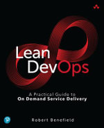 Lean DevOps : A Practical Guide to On Demand Service Delivery - Robert Benefield