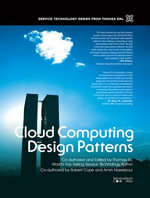 Cloud Computing Design Patterns : The Pearson Service Technology Series from Thomas Erl - Thomas Erl