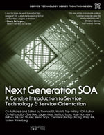 Next Generation SOA : A Concise Introduction to Service Technology & Service-Orientation - Thomas Erl