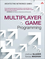 Multiplayer Game Programming : Architecting Networked Games - Josh Glazer