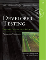 Developer Testing : Building Quality into Software - Alexander Tarlinder