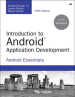 Introduction to Android Application Development : Android Essentials - Joseph Annuzzi Jr.