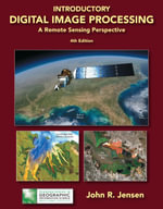 Introductory Digital Image Processing : A Remote Sensing Perspective - John R. Jensen
