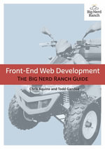 Front-End Web Development : The Big Nerd Ranch Guide - Chris Aquino