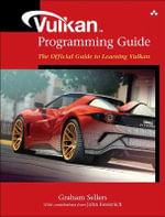 Vulkan Programming Guide : The Official Guide to Learning Vulkan - Graham Sellers