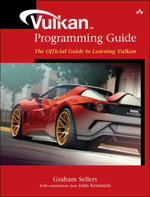 Vulkan Programming Guide : The Official Guide to Learning Vulkan - Graham Sellers