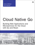 Cloud Native Go : Building Web Applications and Microservices for the Cloud with Go and React - Kevin Hoffman
