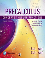 Precalculus : Concepts Through Functions, A Unit Circle Approach to Trigonometry - Michael Sullivan
