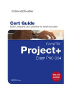 CompTIA Project+ Cert Guide : Exam PK0-004 - Robin Abernathy
