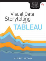 Visual Data Storytelling with Tableau : Pearson Addison-Wesley Data & Analytics - Lindy Ryan