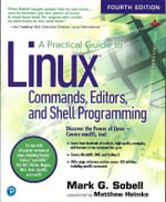 Practical Guide to Linux Commands, Editors, and Shell Programming : 4th edition - Mark Sobell