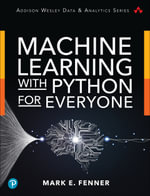 Machine Learning with Python for Everyone : Addison-Wesley Data & Analytics Series - Mark Fenner