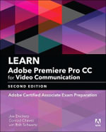 Learn Adobe Premiere Pro CC for Video Communication : Adobe Certified Associate Exam Preparation - Conrad Chavez