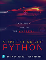 Supercharged Python : Take Your Code to the Next Level - Brian Overland