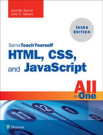 Sams Teach Yourself HTML, CSS, and JavaScript All in One : Covering HTML5, CSS3, and ES6, Sams Teach Yourself - Jennifer Kyrnin