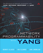 Network Programmability with YANG : The Structure of Network Automation with YANG, NETCONF, RESTCONF, and gNMI - Benoit Claise