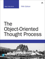 The Object-Oriented Thought Process : Developer's Library - Matt Weisfeld