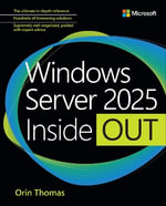 Windows Server Inside Out : Updated for Windows Server 2025 - Orin Thomas