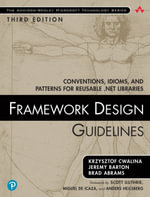 Framework Design Guidelines : Conventions, Idioms, and Patterns for Reusable .NET Libraries - Krzysztof Cwalina