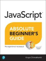 JavaScript Absolute Beginner's Guide : 2nd Edition - Kirupa Chinnathambi