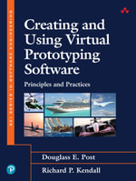 Creating and Using Virtual Prototyping Software : Principles and Practices - Douglass E. Post