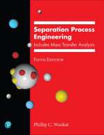 Separation Process Engineering : Includes Mass Transfer Analysis - Phillip Wankat