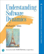 Understanding Software Dynamics : The Pearson Addison-Wesley Professional Computing Series - Richard Sites