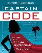 Captain Code : Unleash Your Coding Superpower with Python - Ben Forta