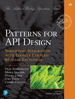 Patterns for API Design : Simplifying Integration with Loosely Coupled Message Exchanges - Olaf Zimmermann