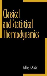Classical and Statistical Thermodynamics - Ashley Carter
