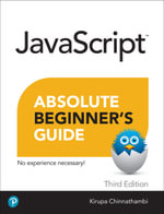 Javascript Absolute Beginner's Guide : Absolute Beginner's Guide - Kirupa Chinnathambi