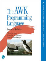 The AWK Programming Language : Addison-Wesley Professional Computing Series - Alfred Aho