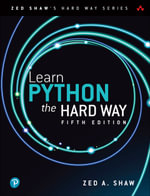 Learn Python the Hard Way : Zed Shaw's Hard Way Series - Zed A. Shaw