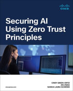 Securing AI Using Zero Trust Principles : Networking Technology: Security - Cindy Green-Ortiz