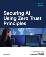 Securing AI Using Zero Trust Principles : Networking Technology: Security - Cindy Green-Ortiz
