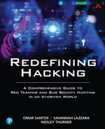 Redefining Hacking : A Comprehensive Guide to Red Teaming and Bug Bounty Hunting in an AI-driven World - Omar Santos