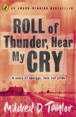 Roll of Thunder, Hear My Cry : A Story of Courage, Love and Pride - Mildred D. Taylor