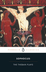 The Theban Plays : Penguin Classics - Sophocles