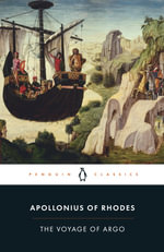 The Voyage of Argo : Penguin Classics - Apollonius of Rhodes