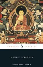 Buddhist Scriptures : Penguin Classics - Donald Lopez