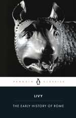 The Early History of Rome : Penguin Classics - Titus Livy