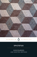 Discourses and Selected Writings : Penguin Classics - Epictetus