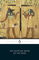 The Egyptian Book of the Dead : Penguin Classics - E.A. Wallis Budge