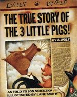The True Story of the 3 Little Pigs! - Jon Scieszka