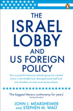 The Israel Lobby and US Foreign Policy - John J Mearsheimer