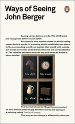 Ways of Seeing : Penguin Modern Classics - John Berger