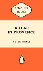 A Year In Provence : Popular Penguins : Popular Penguins - Peter Mayle